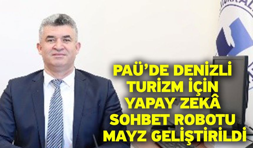 PAÜ’de Denizli Turizm İçin Yapay Zekâ Sohbet Robotu MAYZ Geliştirildi
