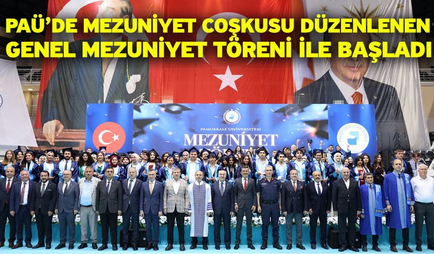 PAÜ’de Mezuniyet Coşkusu Düzenlenen Genel Mezuniyet Töreni ile Başladı