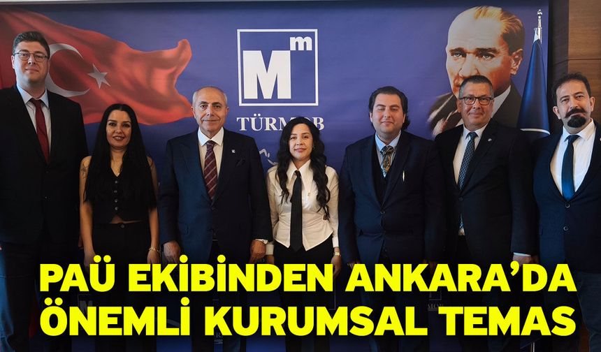 PAÜ Ekibinden Ankara’da Önemli Kurumsal Temas