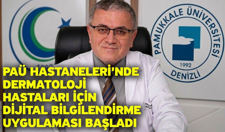 PAÜ Hastaneleri'nde Dermatoloji Hastaları İçin Dijital Bilgilendirme Uygulaması Başladı
