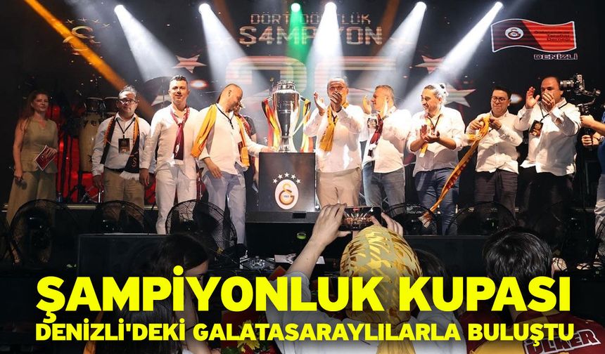 Şampiyonluk kupası Denizli'deki Galatasaraylılarla buluştu
