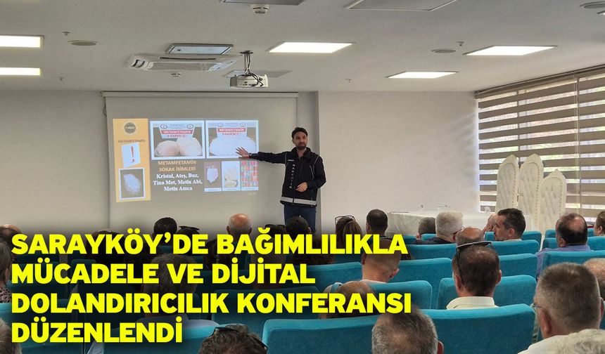 Sarayköy’de Bağımlılıkla Mücadele ve Dijital Dolandırıcılık Konferansı Düzenlendi