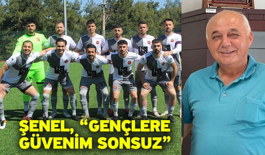 Şenel, “Gençlere güvenim sonsuz”
