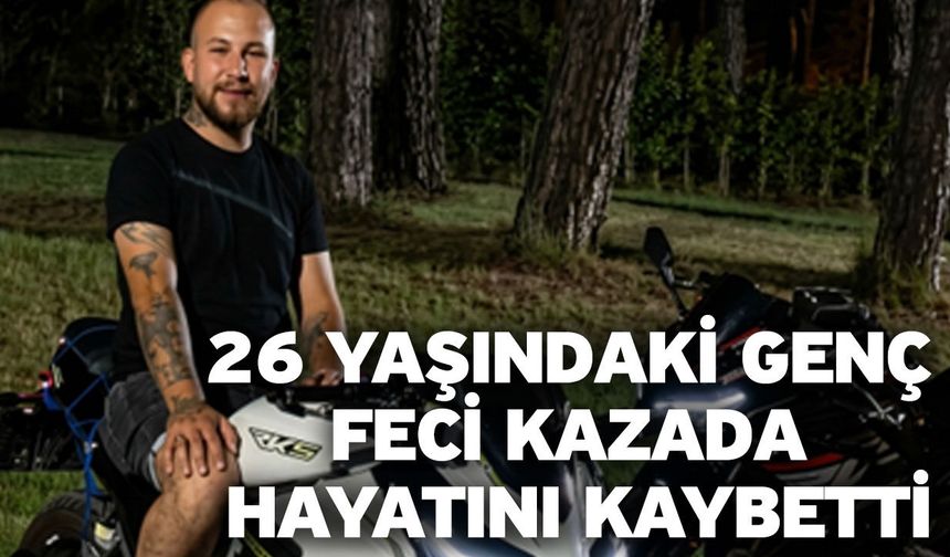 26 Yaşındaki Genç feci kazada Hayatını Kaybetti