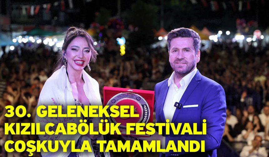 30. Geleneksel Kızılcabölük Festivali coşkuyla tamamlandı