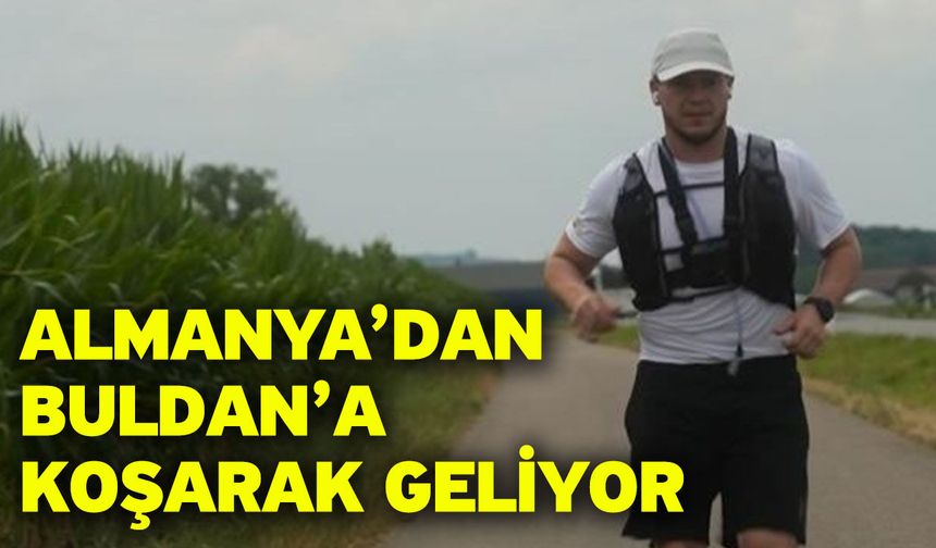 Almanya’dan Buldan’a koşarak geliyor