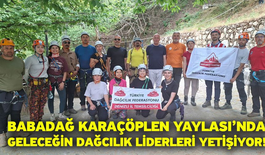 Babadağ Karaçöplen Yaylası’nda Geleceğin Dağcılık Liderleri Yetişiyor!