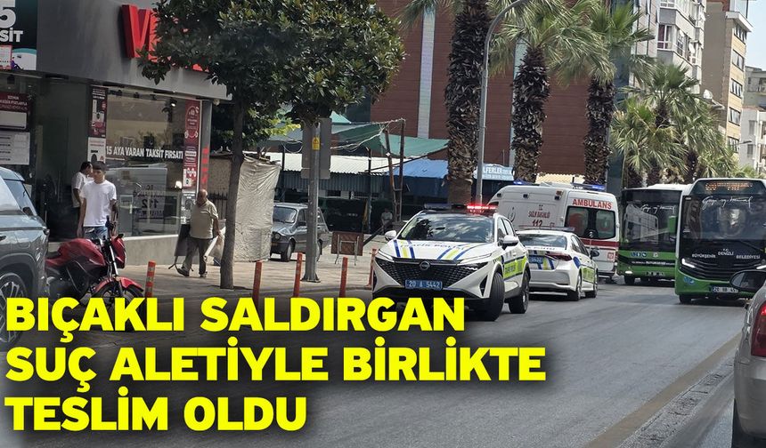 Bıçaklı saldırgan suç aletiyle birlikte teslim oldu