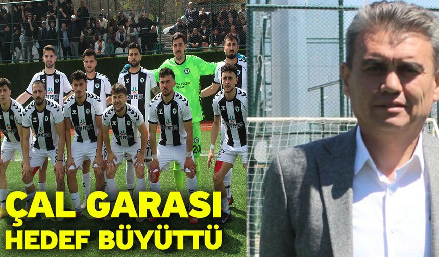 Çal Garası hedef büyüttü