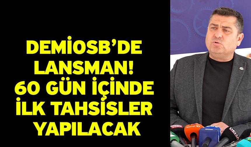 DEMİOSB’de lansman! 60 gün içinde ilk tahsisler yapılacak