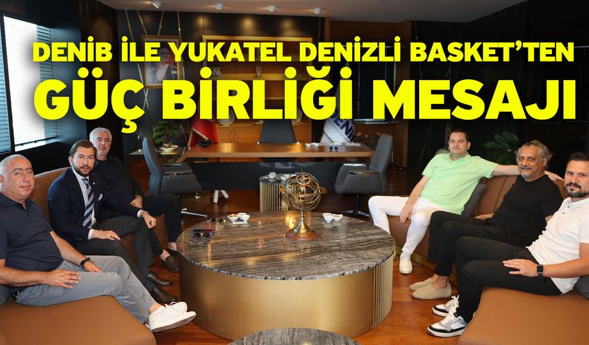 DENİB ile Yukatel Denizli Basket’ten Güç Birliği Mesajı
