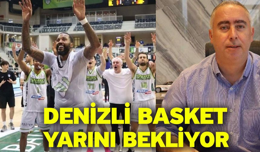 Denizli Basket yarını bekliyor