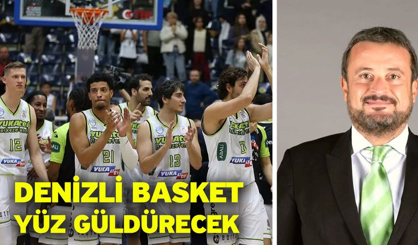 Denizli Basket yüz güldürecek