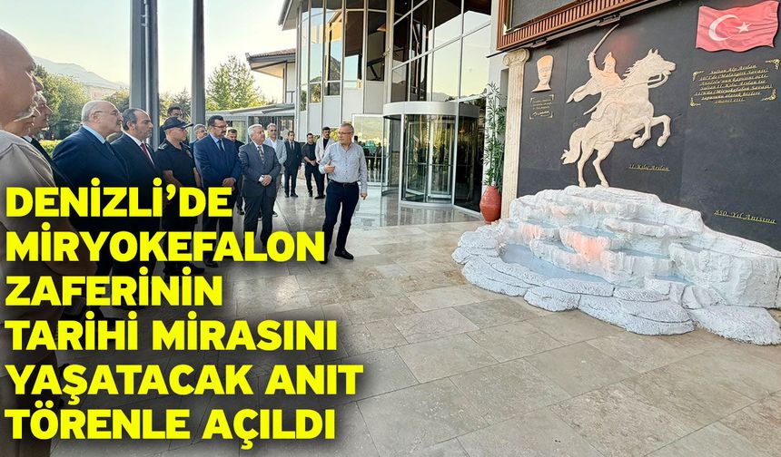 Denizli’de Miryokefalon Zaferinin tarihi mirasını yaşatacak anıt törenle açıldı