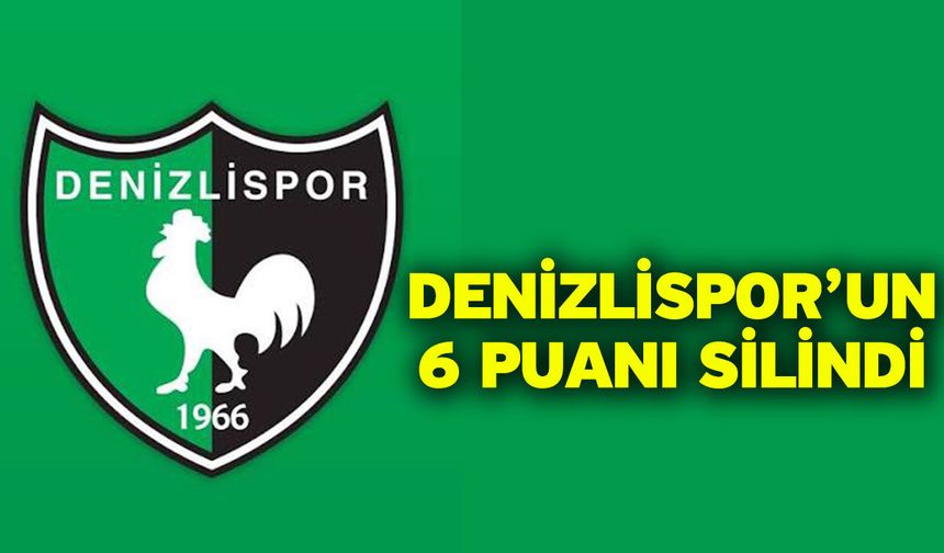 Denizlispor’un 6 Puanı Silindi