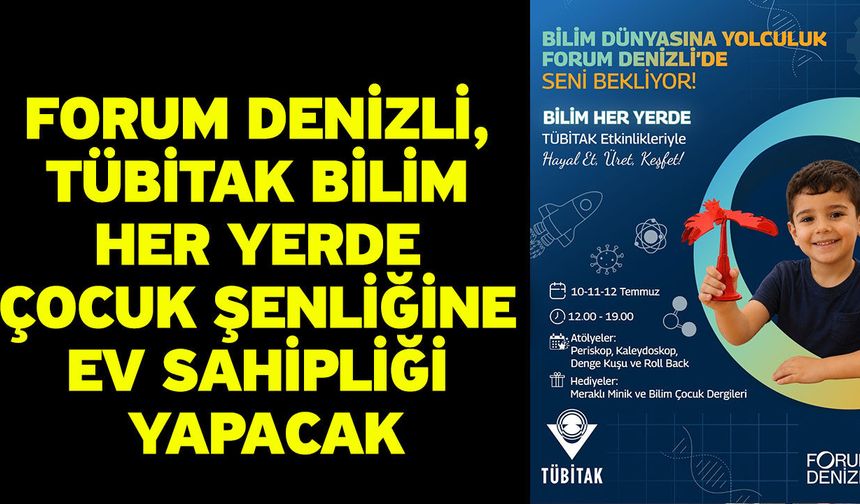 Forum Denizli, TÜBİTAK Bilim Her Yerde çocuk şenliğine ev sahipliği yapacak