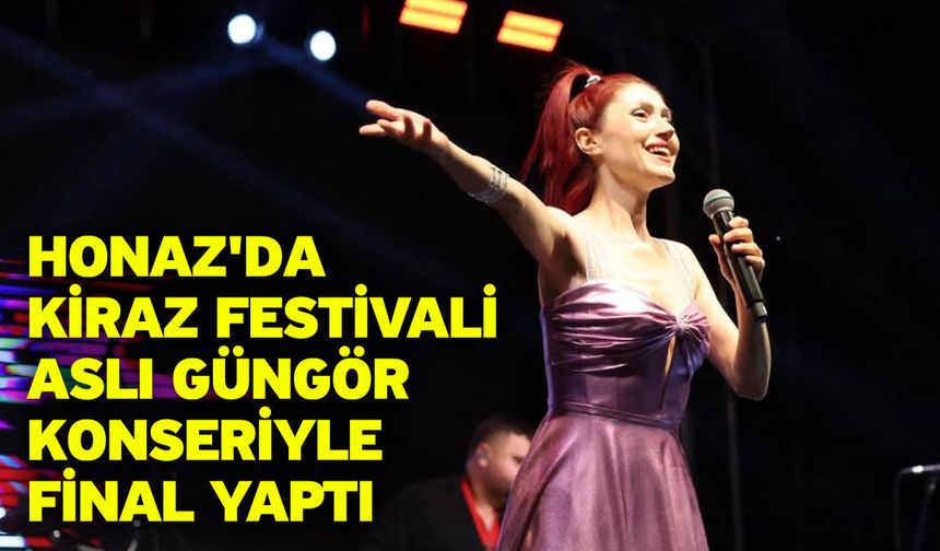 Honaz'da Kiraz Festivali Aslı Güngör Konseriyle Final Yaptı
