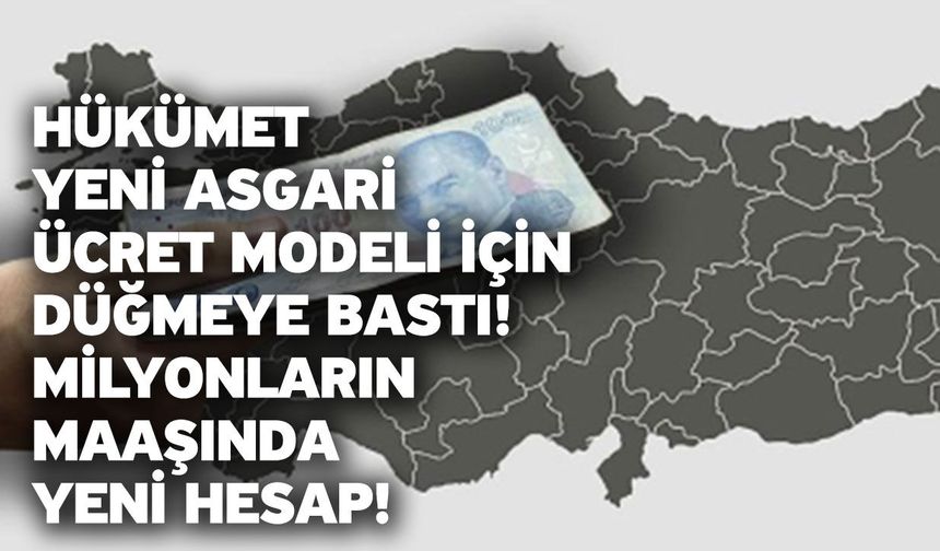 Hükümet yeni asgari ücret modeli için düğmeye bastı! Milyonların maaşında yeni hesap!