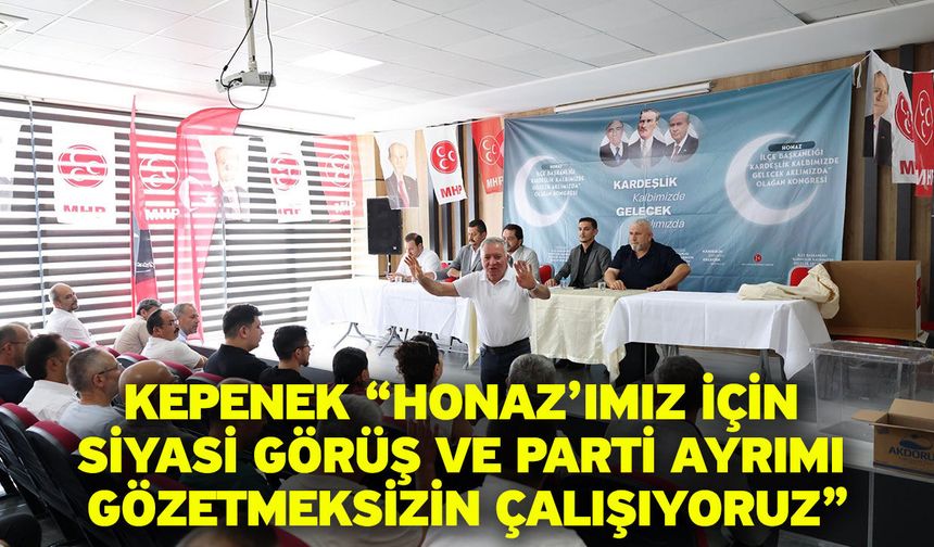 Kepenek; "Honaz’ımız için siyasi görüş ve parti ayrımı gözetmeksizin çalışıyoruz"