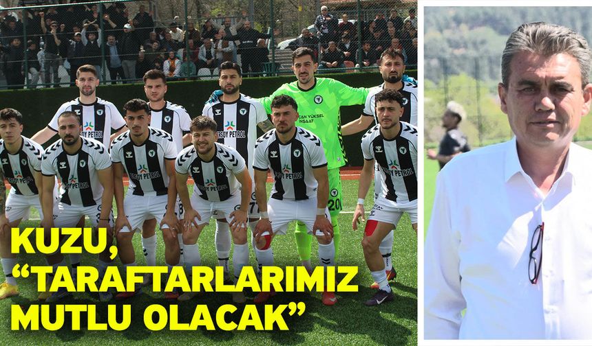 Kuzu, “Taraftarlarımız mutlu olacak”
