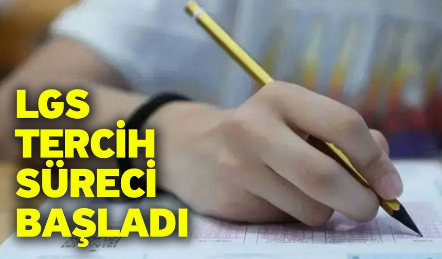 LGS Tercih Süreci Başladı