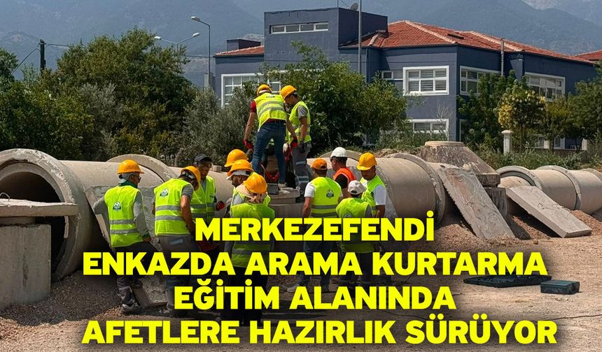 Merkezefendi Enkazda Arama Kurtarma Eğitim Alanında afetlere hazırlık sürüyor