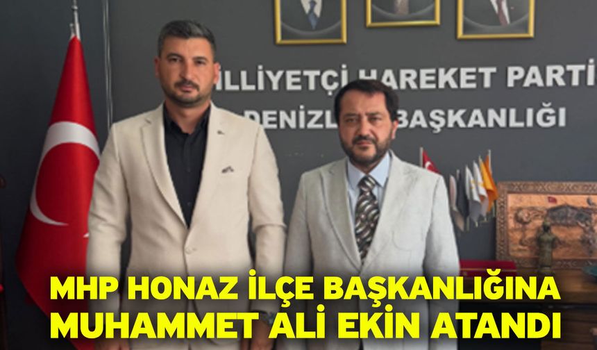 MHP Honaz İlçe Başkanlığına Muhammet Ali Ekin atandı