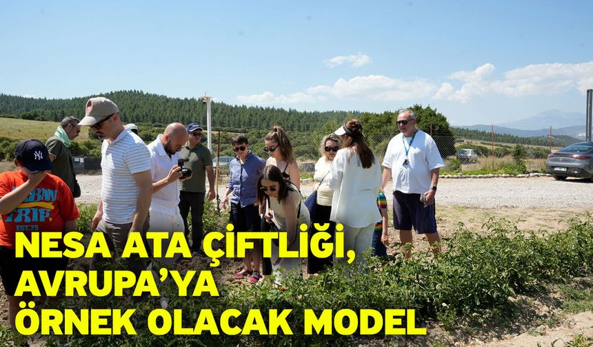 Nesa Ata Çiftliği, Avrupa’ya Örnek Olacak Model