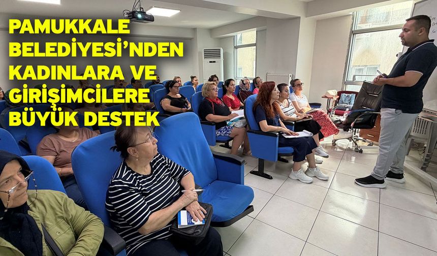 Pamukkale Belediyesi’nden Kadınlara Ve Girişimcilere Büyük Destek