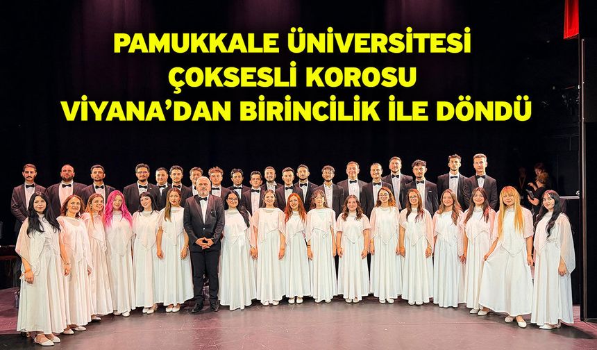 Pamukkale Üniversitesi Çoksesli Korosu Viyana’dan Birincilik İle Döndü