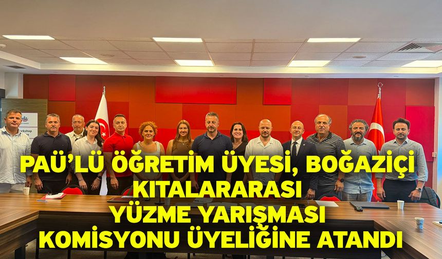 PAÜ’lü Öğretim Üyesi, Boğaziçi Kıtalararası Yüzme Yarışması Komisyonu Üyeliğine Atandı