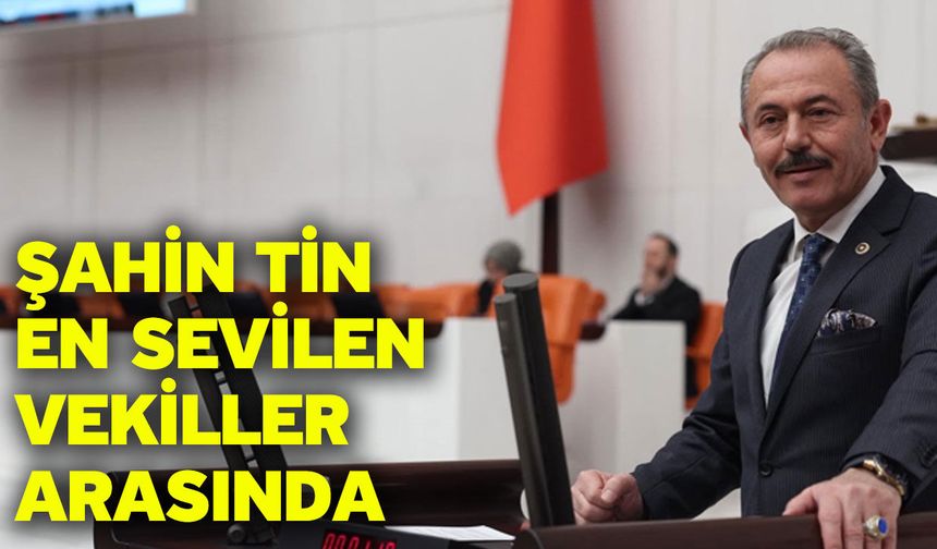 Şahin Tin En Sevilen Vekiller Arasında