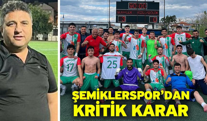 Şemiklerspor’dan kritik karar