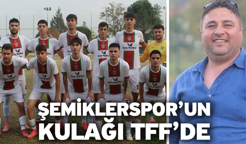 Şemiklerspor’un kulağı TFF’de
