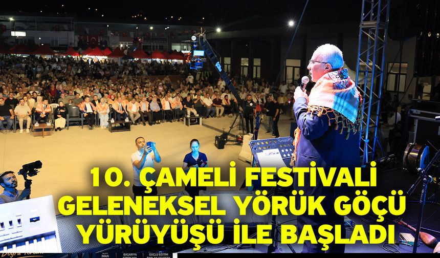 10. Çameli Festivali geleneksel Yörük göçü yürüyüşü ile başladı