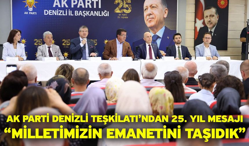 AK Parti Denizli Teşkilatı’ndan 25. Yıl Mesajı “Milletimizin Emanetini Taşıdık”