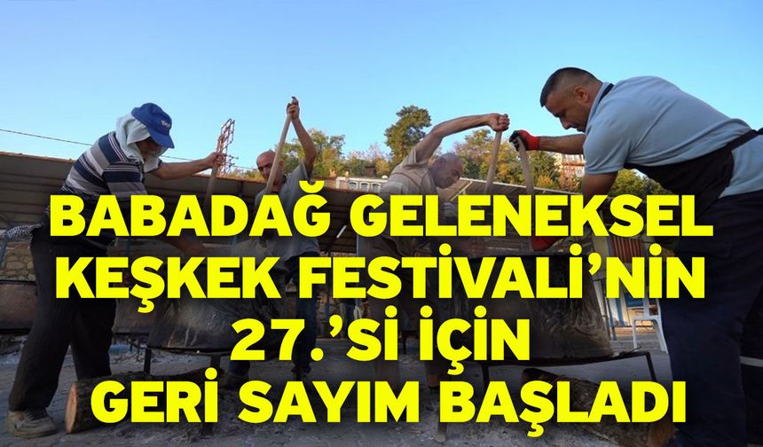 Babadağ Geleneksel Keşkek Festivali’nin 27.’si için geri sayım başladı