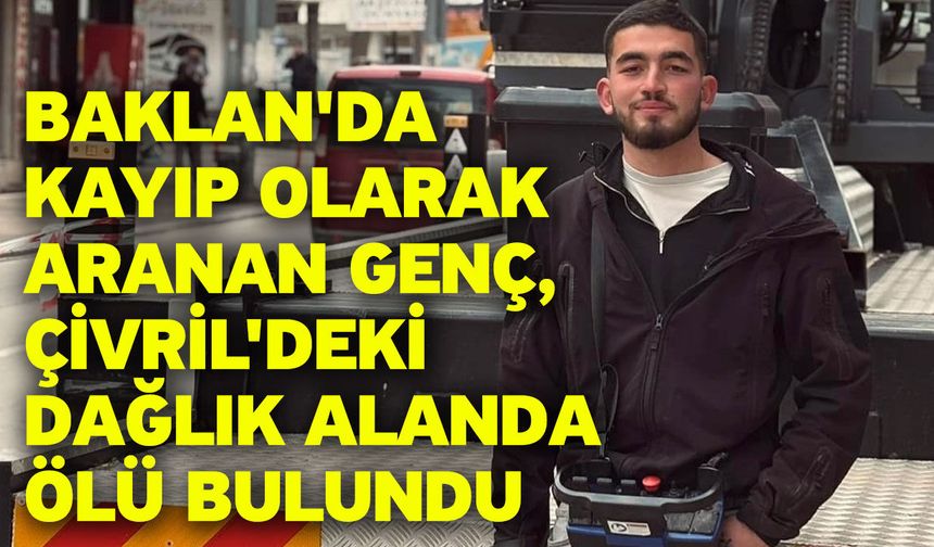 Baklan'da kayıp olarak aranan genç, Çivril'deki dağlık alanda ölü bulundu