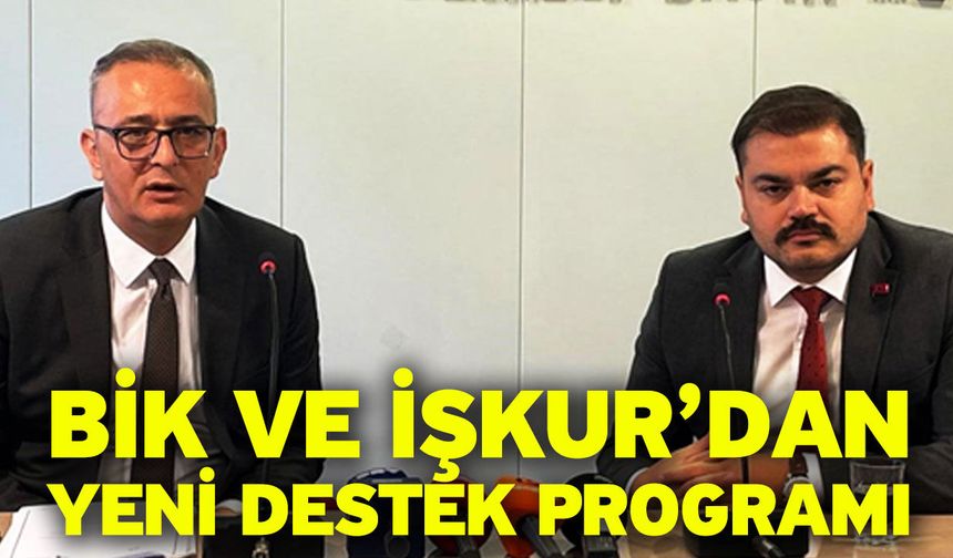 BİK ve İŞKUR’dan Yeni Destek Programı