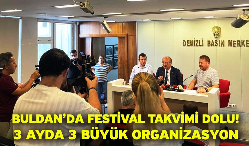 Buldan’da festival takvimi dolu! 3 ayda 3 büyük organizasyon