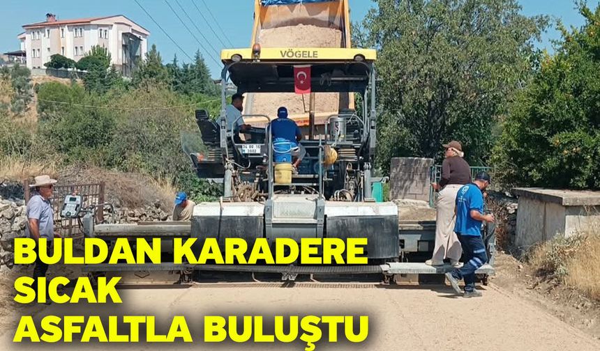 Buldan Karadere sıcak asfaltla buluştu