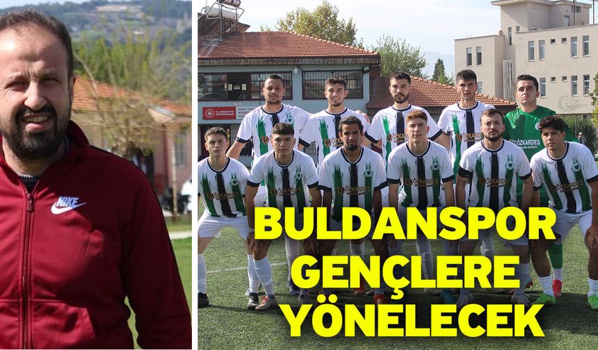 Buldanspor gençlere yönelecek