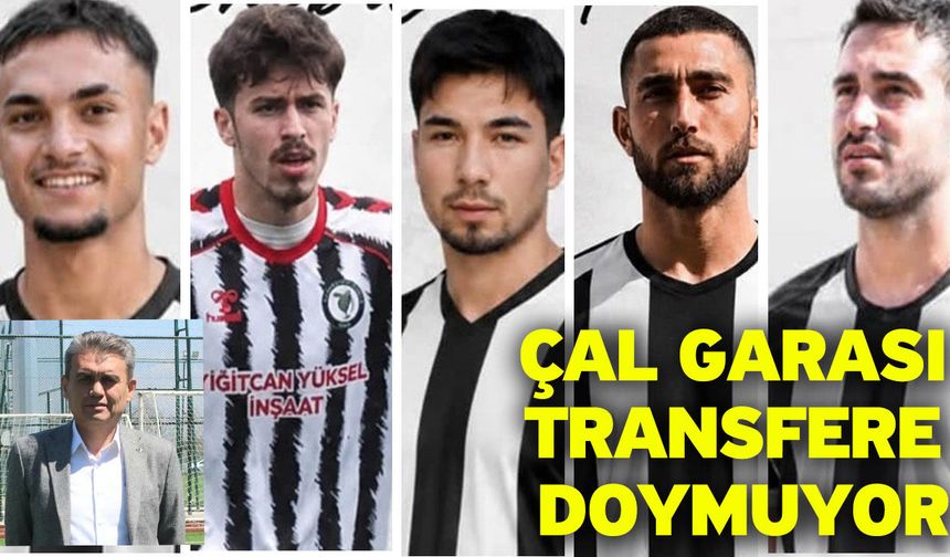 Çal Garası transfere doymuyor