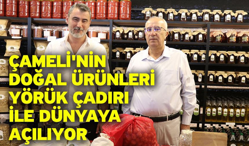 Çameli'nin doğal ürünleri Yörük Çadırı ile dünyaya açılıyor