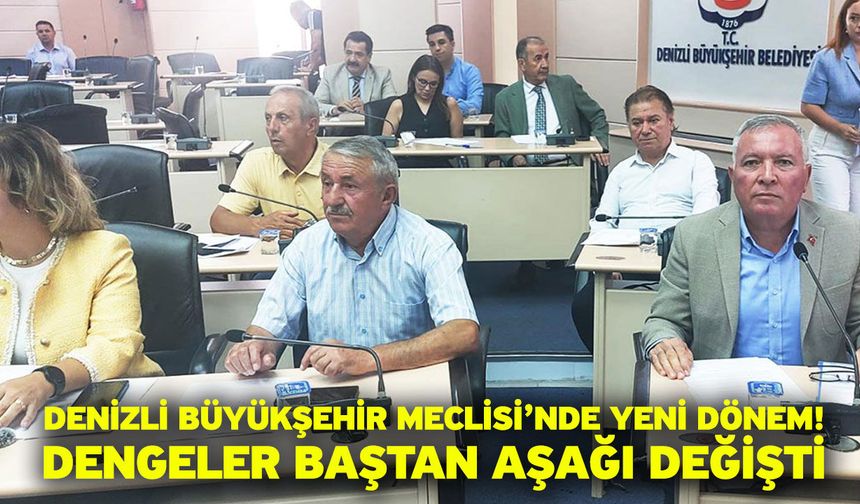 Denizli Büyükşehir Meclisi’nde yeni dönem! Dengeler baştan aşağı değişti