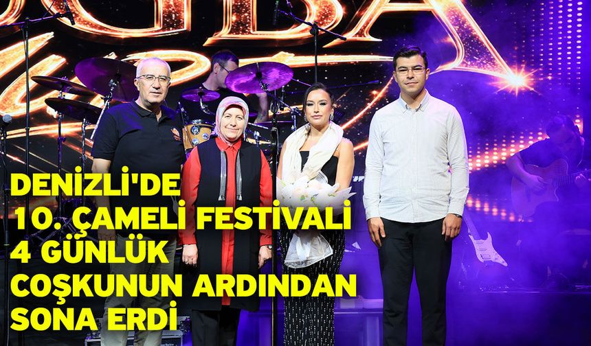Denizli'de 10. Çameli Festivali 4 günlük coşkunun ardından sona erdi