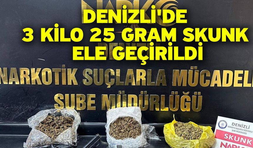 Denizli'de 3 kilo 25 gram skunk ele geçirildi