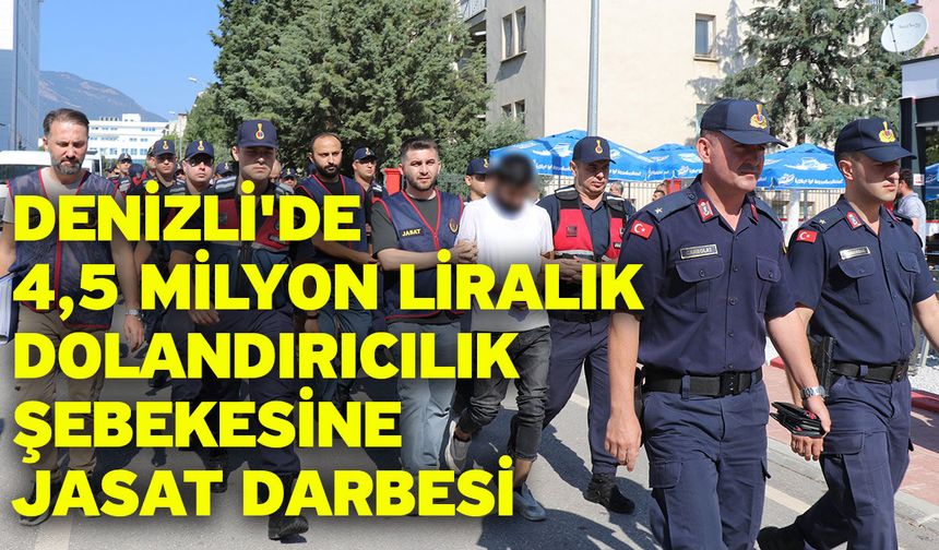 Denizli'de 4,5 Milyon Liralık Dolandırıcılık Şebekesine JASAT Darbesi