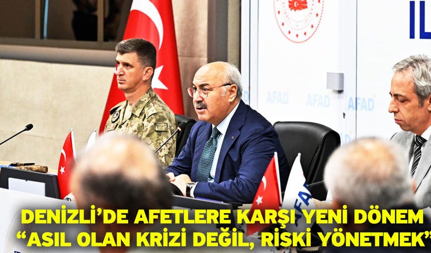 Denizli’de afetlere karşı yeni dönem “Asıl olan krizi değil, riski yönetmek”
