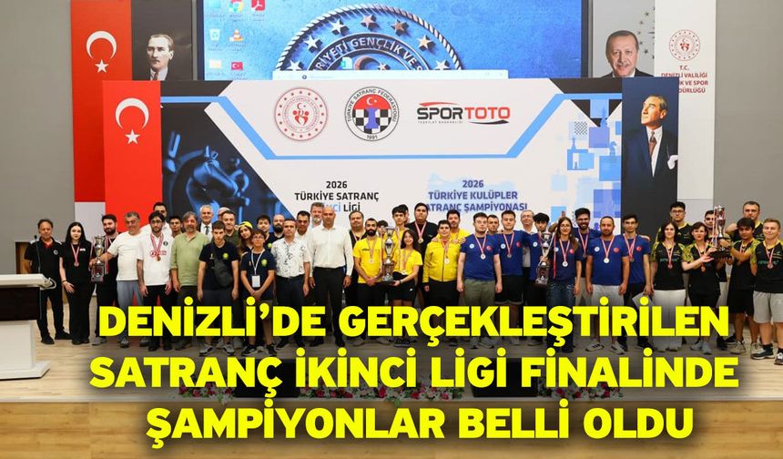 Denizli’de gerçekleştirilen Satranç İkinci Ligi finalinde şampiyonlar belli oldu